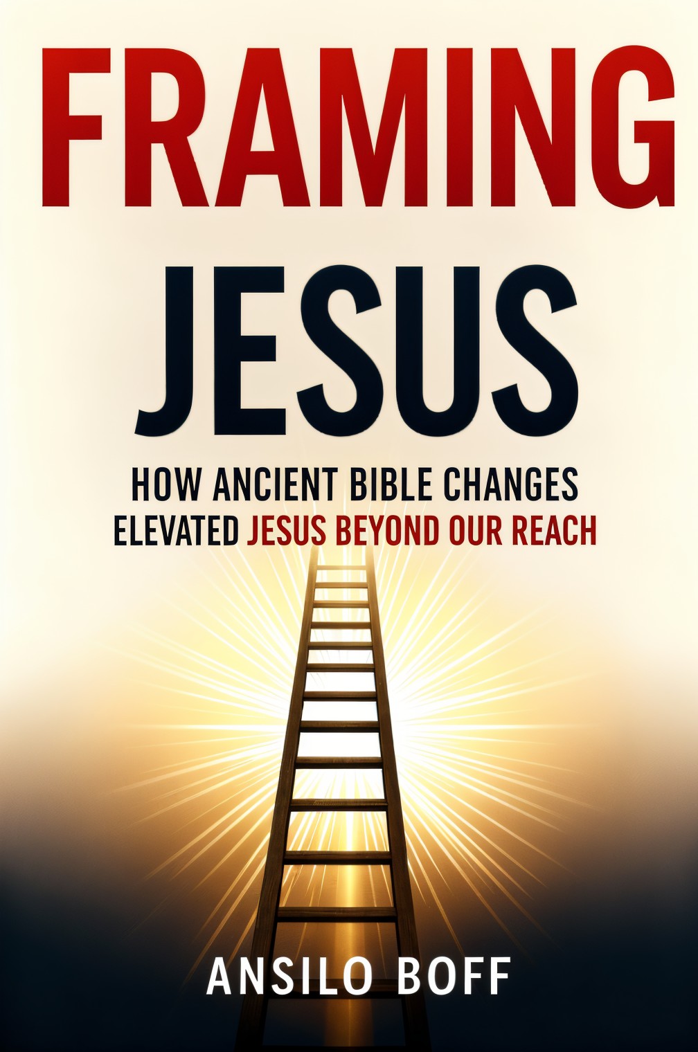 Framing Jesus: How Ancient Bible Changes Elevated Jesus Beyond Our Reach